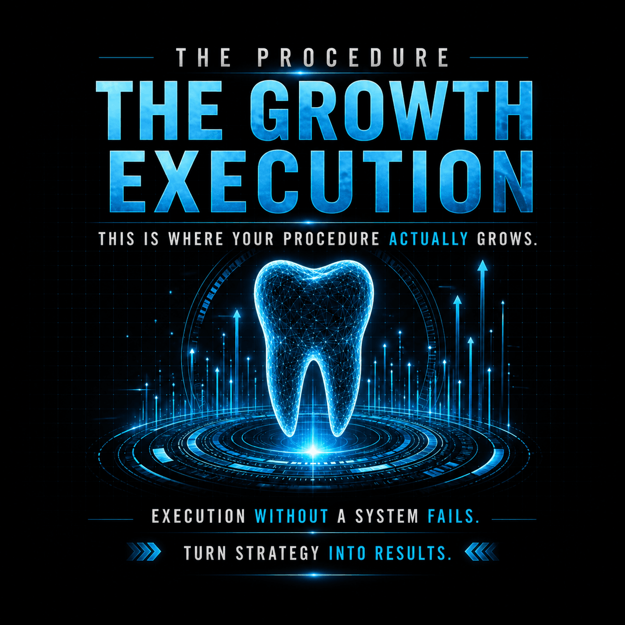 Glowing blue wireframe tooth with rising arrows and text about dental procedure growth execution.